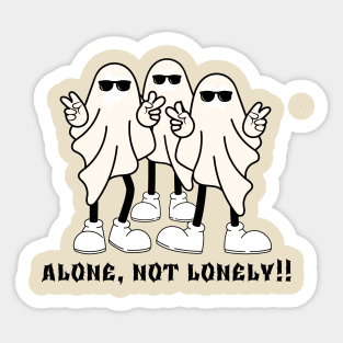 Alone, not lonely!!! Sticker